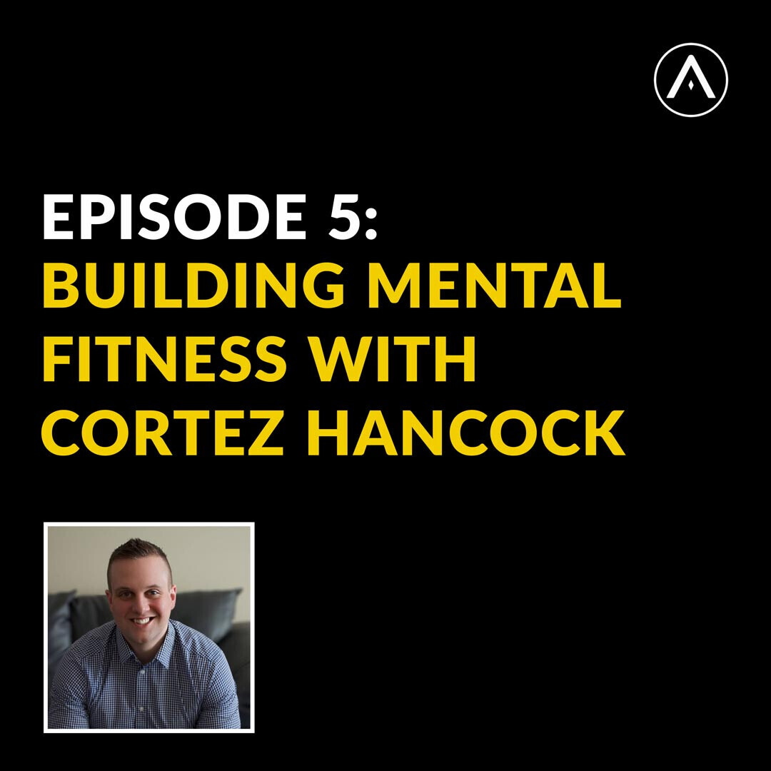 Akkeri Podcast Episode 5: Building Mental Fitness with Cortez Hancock